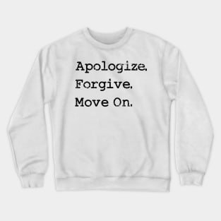 'Apologize. Forgive. Move On.' Radical Kindness Shirt Crewneck Sweatshirt